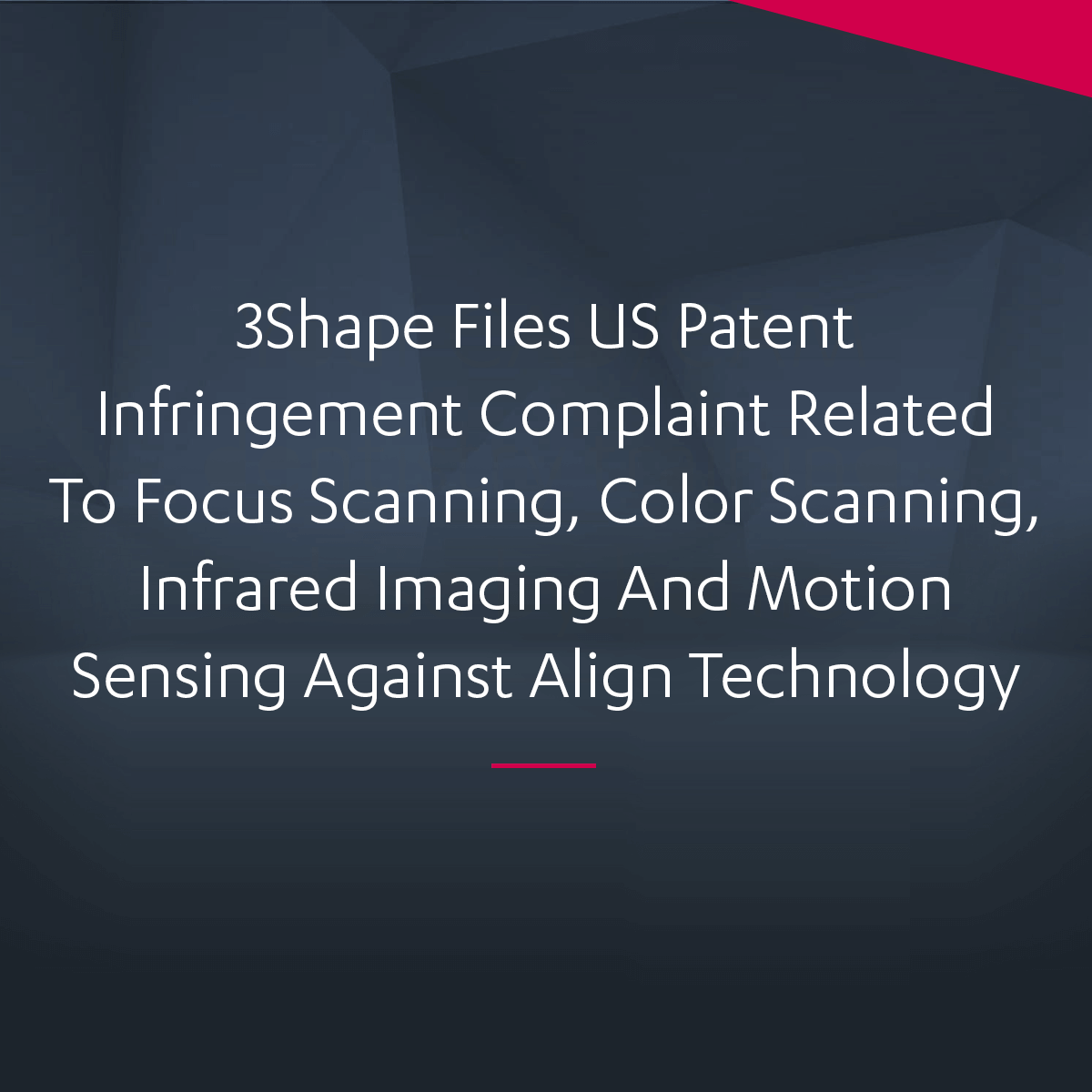 Patent Infringement Complaint on Align Technology — 3Shape Press