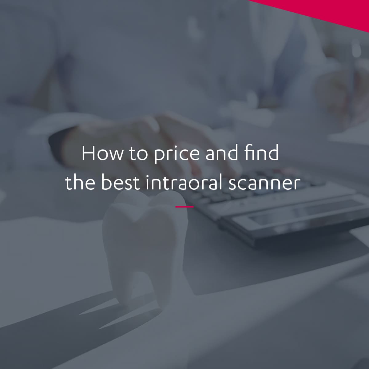 How to compare intraoral scanners on price? — 3Shape Blog