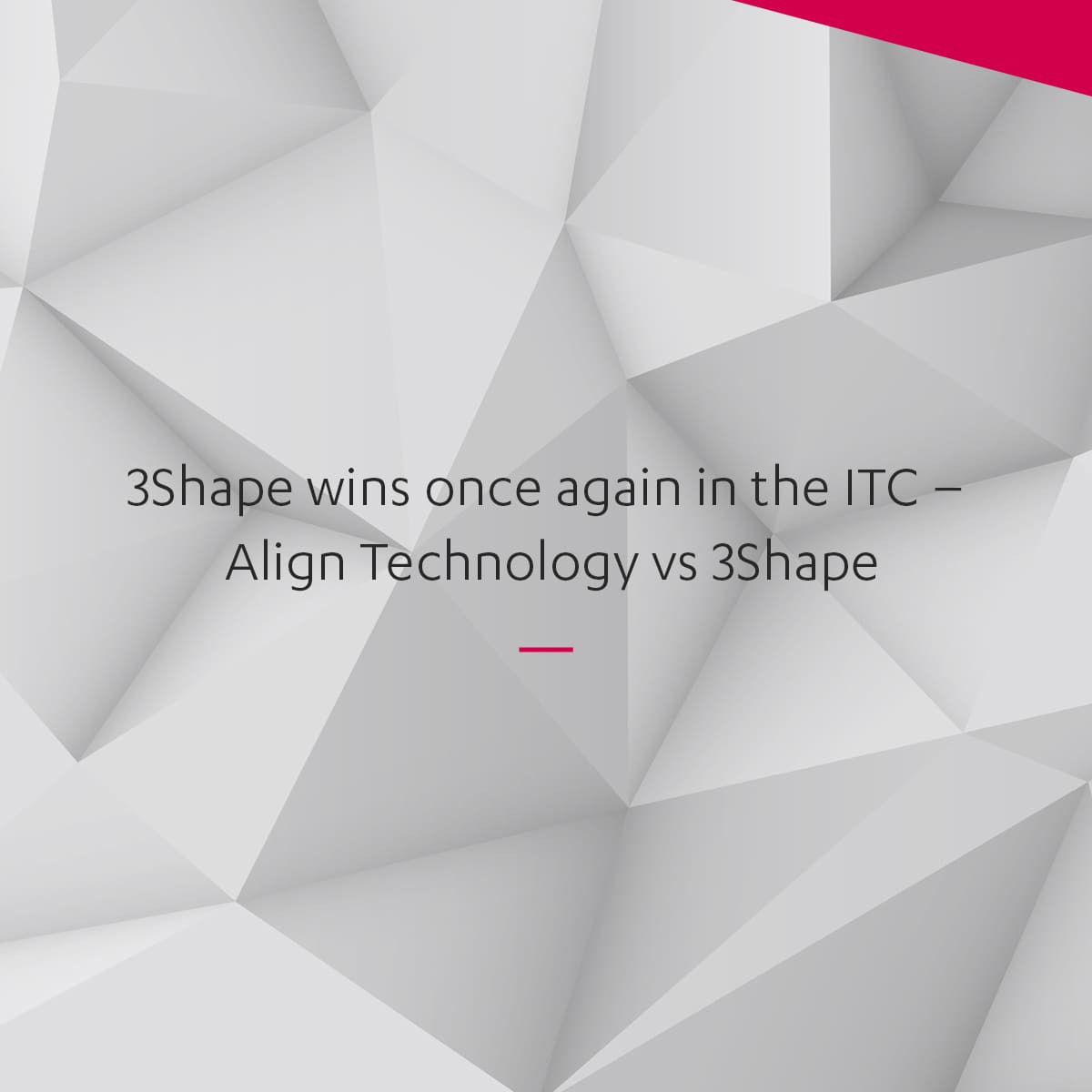 3Shape wins once again in the ITC Align Technology vs 3Shape - 3Shape Press